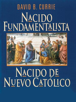 cover image of Nacido Fundamentalista, Nacido De Nuevo Catolico
